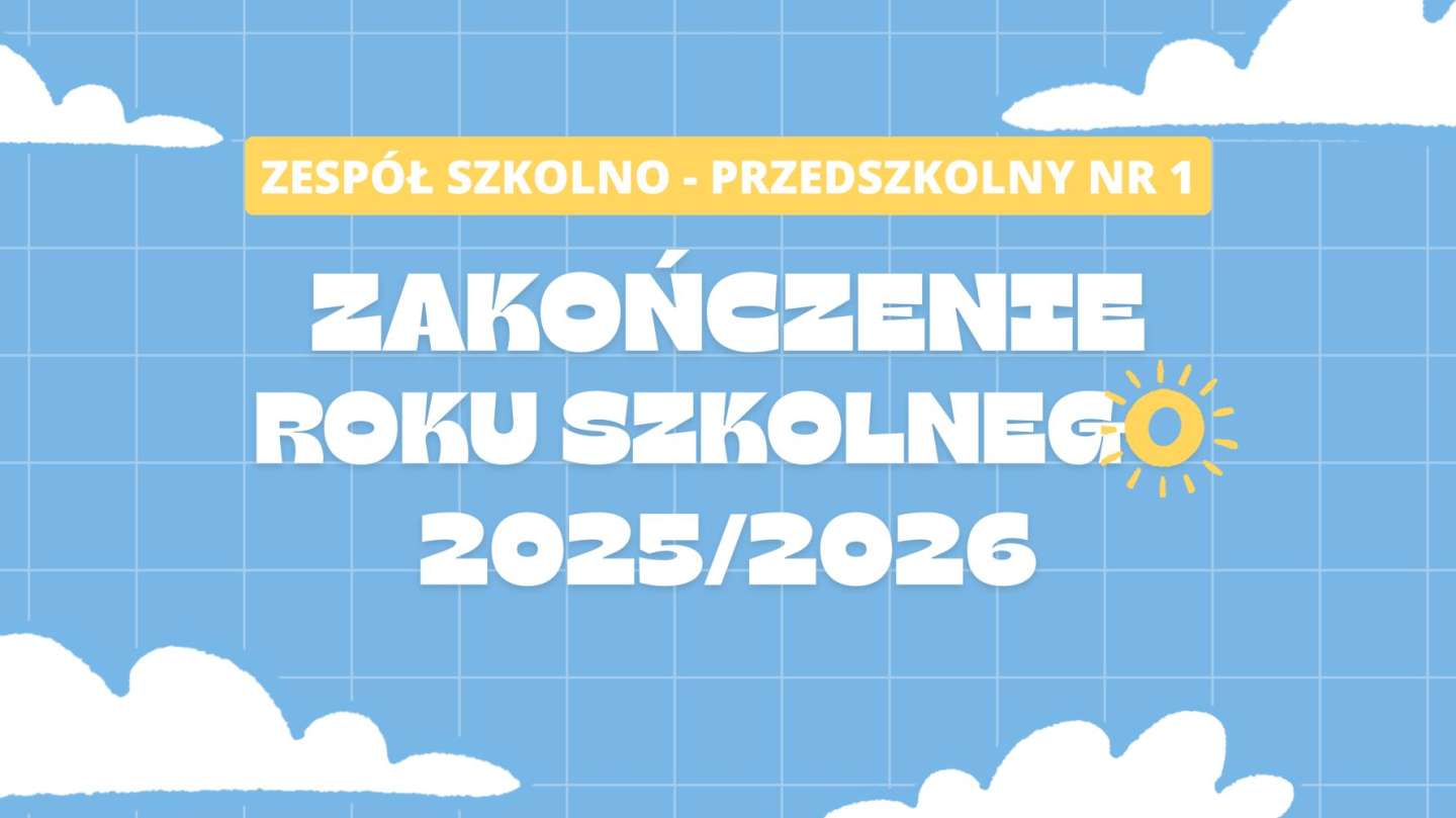 ZAKOŃCZENIE ROKU SZKOLNEGO 25-26 czerwca 2026 roku